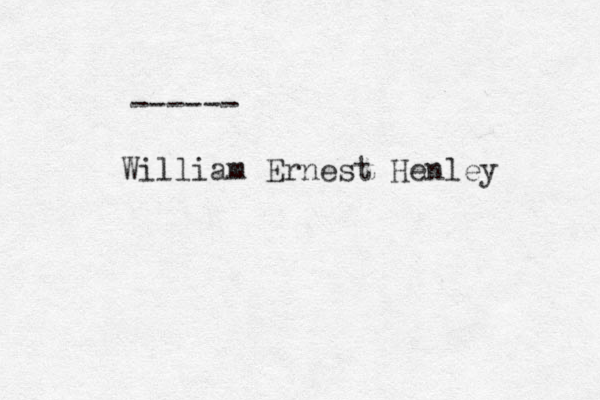 ------ William Ernest Henley