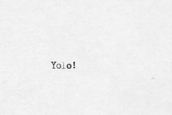 Yolo!
