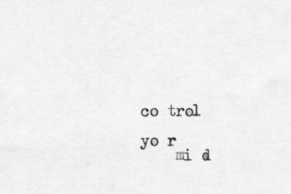 co trol yo r mi d