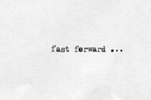 fast forward ...