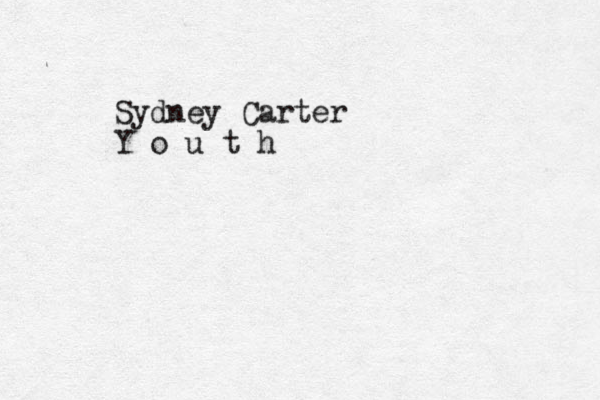 Sydney Carter Y o u t h