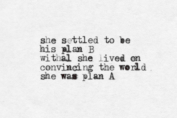 she settled to be his plan B withal she lived on convincing the world she was plan A 