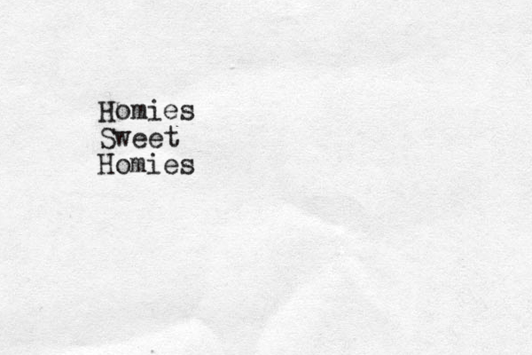 Homies Sweet Homies