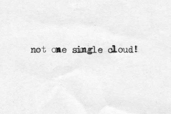 not one su i ingle cloud! 