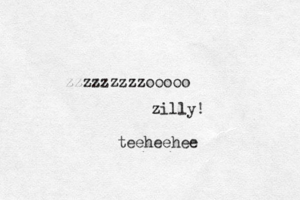 zzzzzzzzzooooo zilly! teeheehee 