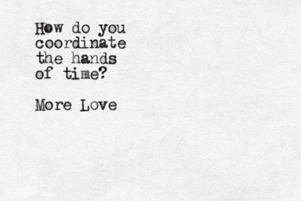 How do you coordinate the hands of time? More Love