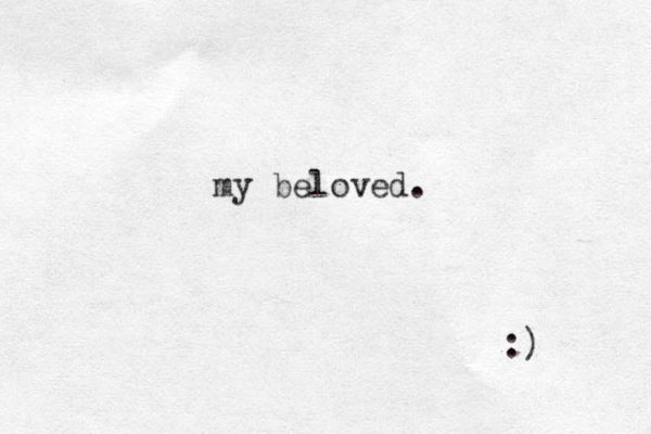my beloved. :) 