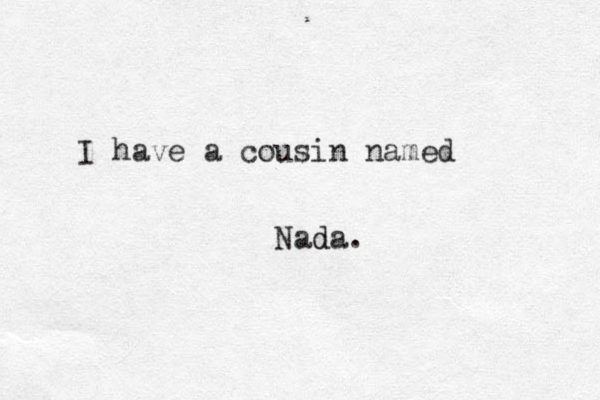 I have a cousin named Nada d .