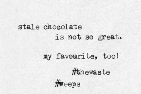 stale chocolate is not so great. my favourite, too! #thewaste #weeps 