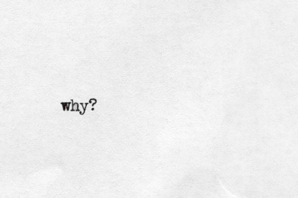 why?