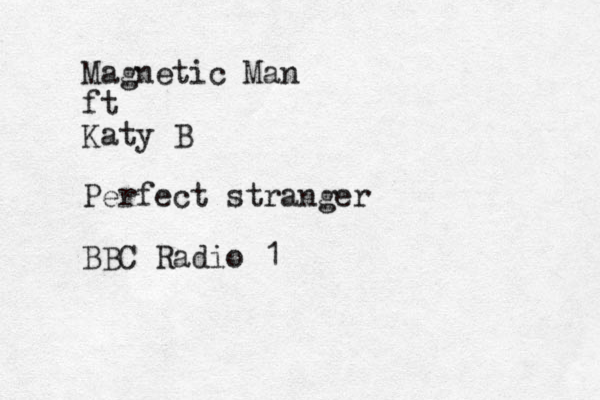 Magnetic Man ft Katy B Perfect stranger BBC Radio 1