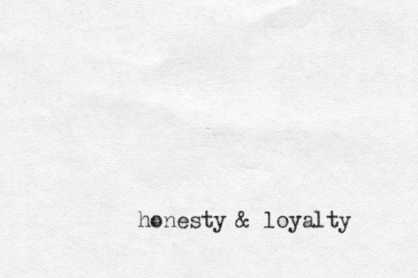 honesty & loyalty