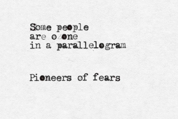 Some people are ozone in a parallelogram Pioneers of fears