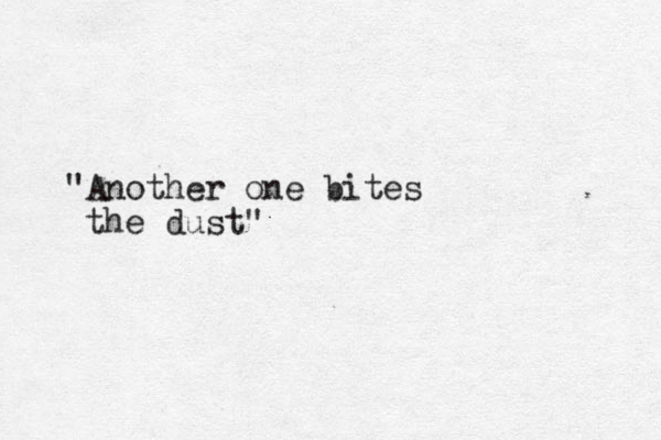 "Another one bites the dust"