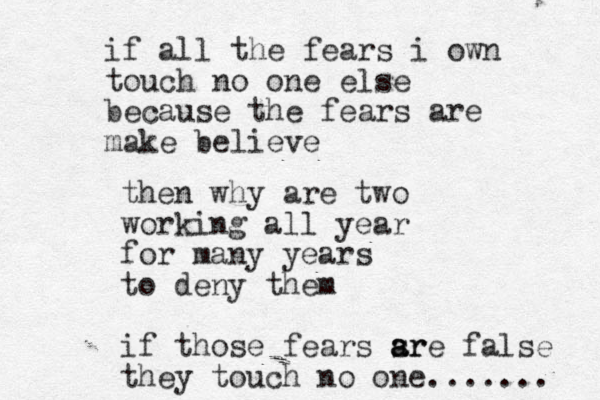 if all the fears i own touch no one else because the fears are make believe then why are two working all year for many years to deny them if those fears sr a a are false they touch no one....... 