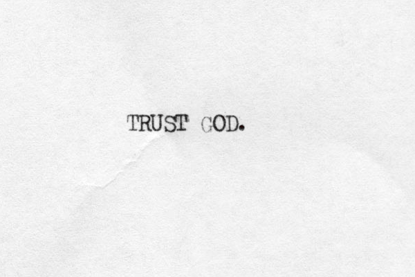 TRUST GOD.
