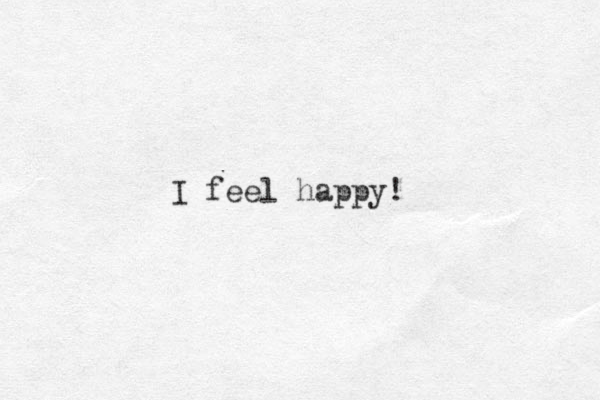 I feel happy!