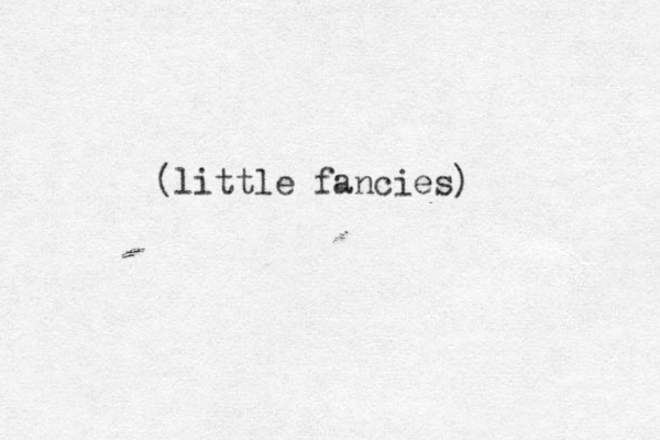 (little fancies)