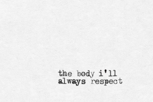 the body i'll always respect