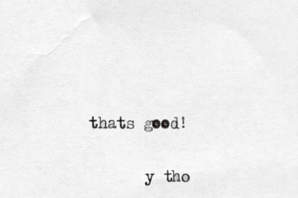 thats good! y tho