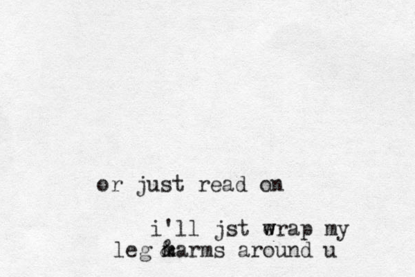 or just read on i'll jst era w w p my arms around u m m & & leg
