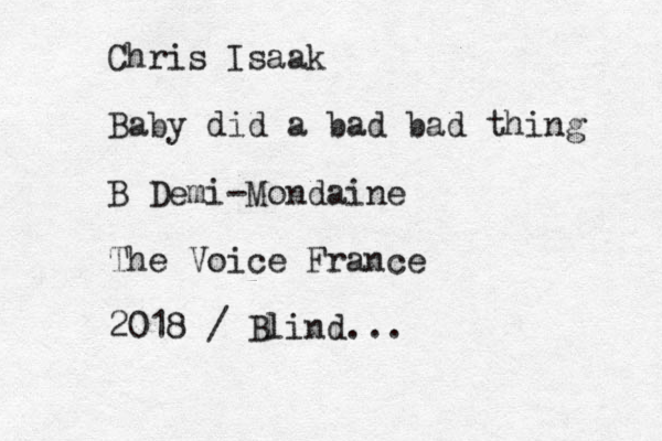 Chris Isaak Baby did a bad bad thing B Demi-Mondaine The Voice France 2018 / Blind...