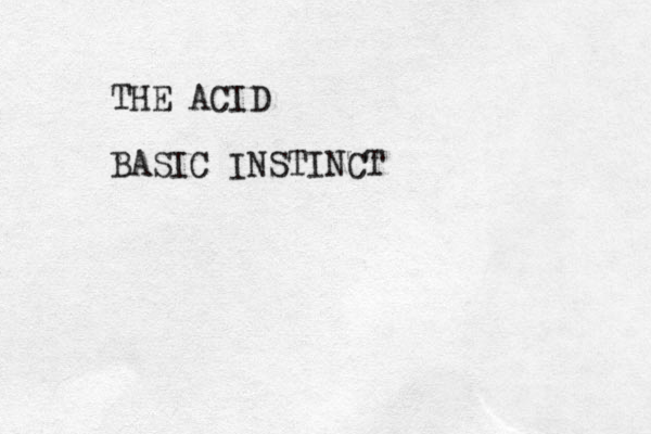 THE ACID BASIC INSTINCT