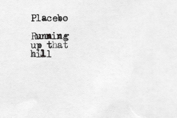 Placebo Running up that hill