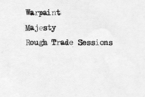 Warpaint Majesty Rough Trade Sessions