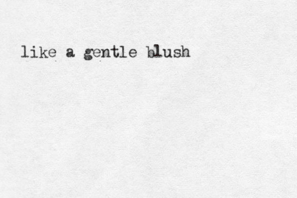 like a gentle blush 