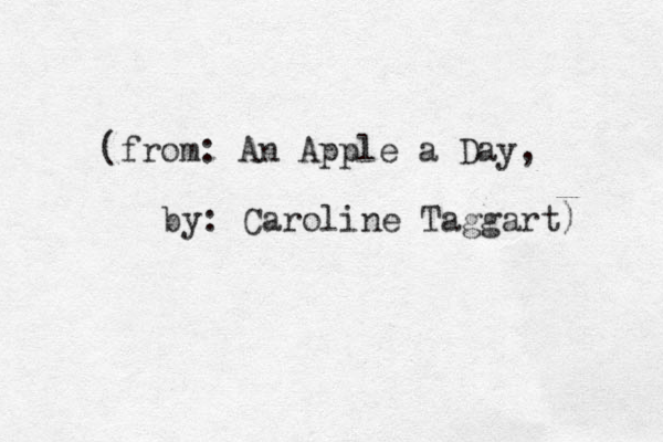 (from: An Apple a Day, by: Caroline Taggart)