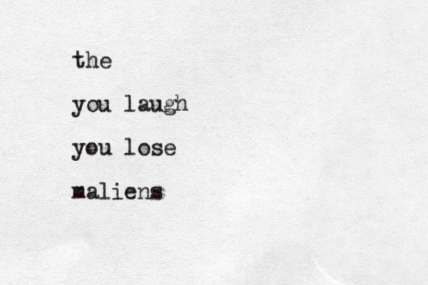 the you laugh you lose maliens