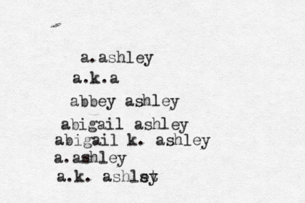 a.ashley a.k.a abbey ashley abigail ashley abigail k. ashley a.ashley a.k. ashlst ey
