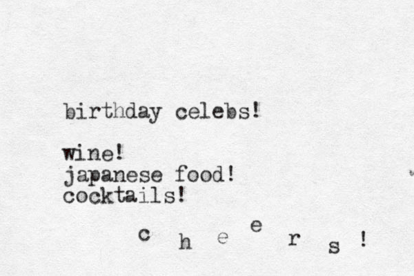 birthday celebs! wine! japanese food! cocktails! c h e e r s ! 