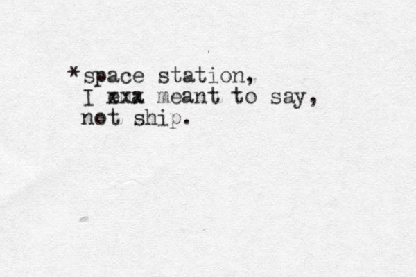*space station, I ema xxx meant to say, not ship. 