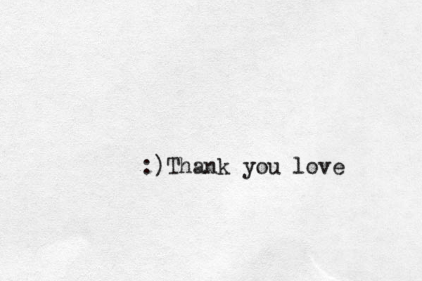 :)Thank you love