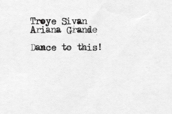 Troye Sivan Ariana Grande Dance to this!