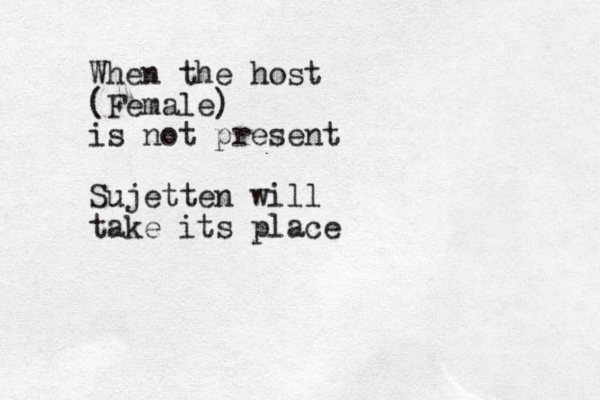 When the host (Female) is not present Sujetten will take its place