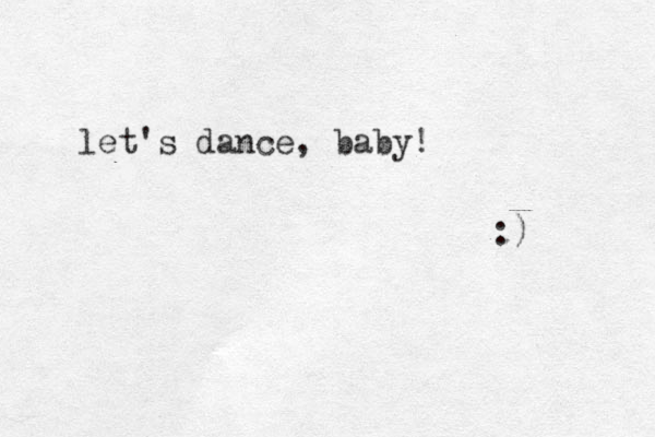 let's dance, baby! :) 