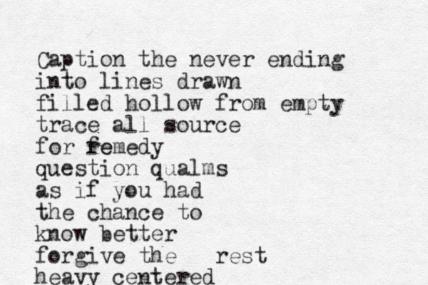 Caption the never ending into lines drawn filled hollow from empty trace all source for femedy re question qualms as if you had the chance to know better forgive the rest heavy centered