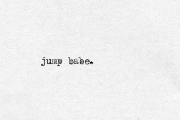 jump babe.