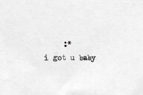 :* i got u baby
