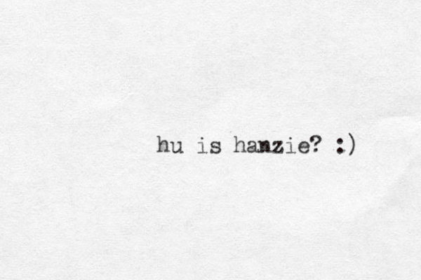hu is hanzie? :) 