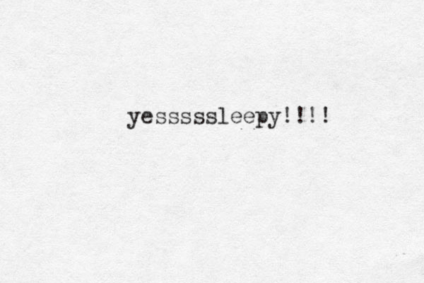 yesssssleepy!!!! 