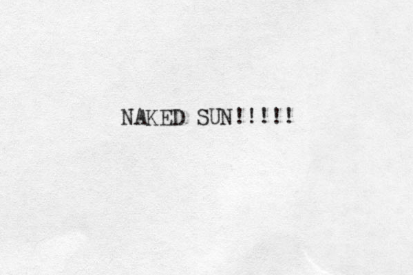 NAKED SUN!!!!!
