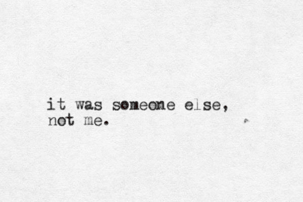 it was someone else, not me.