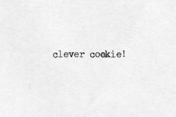 clever cookie! 