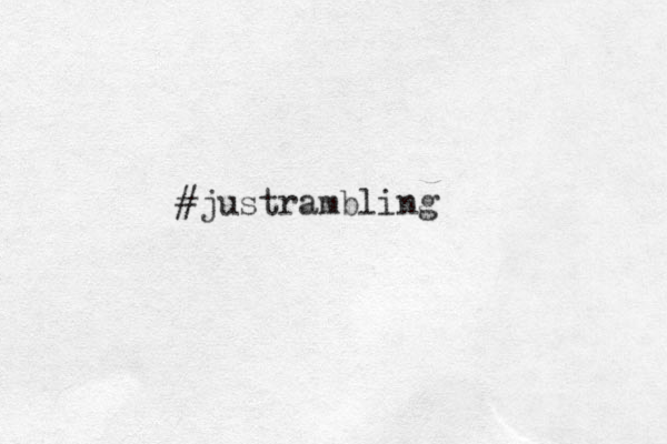 #justrambling