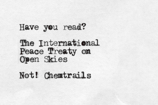 Have you read? The International Peace Treaty on Open Skies Not ! Chemtrails
