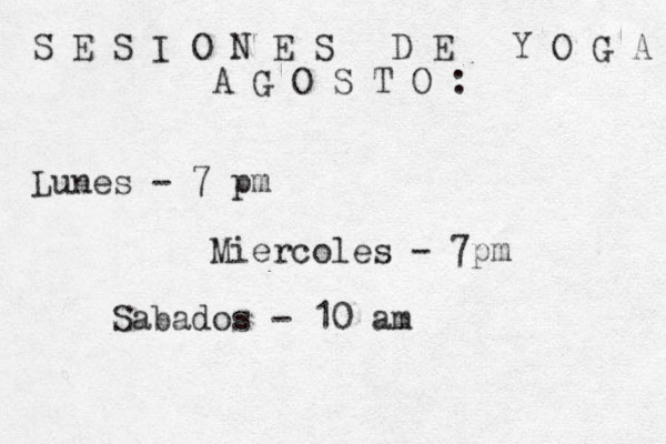 S E S I O N E S D E Y O G A A G O S T O : Lunes - 7 pm Miercoles - 7pm Sabados - 10 am 
